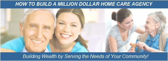 How to Build a Million Dollar Home Care Agency
