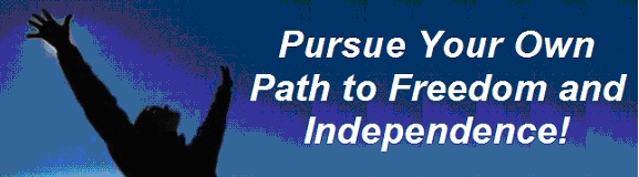 Pursue Your Own Path to Freedom and Independence