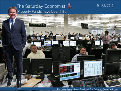The Saturday Economist, 9th July, Property Funds hit 
