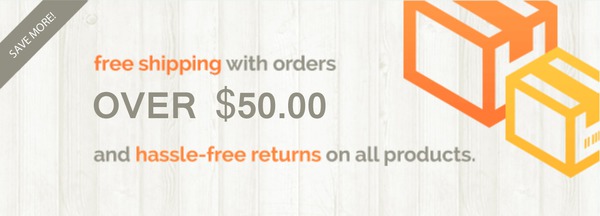 Free Shipping with orders over $50.00 and Hassle-free returns on all products.