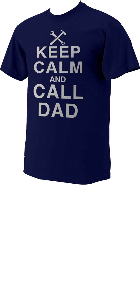 Keep Calm and Call Dad