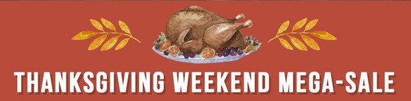 Thanksgiving Weekend Mega-Sale