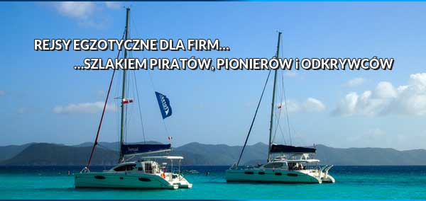 REJSY EGZOTYCZNE DLA FIRM…  …SZLAKIEM PIRATÓW, PIONIERÓW i ODKRYWCÓW