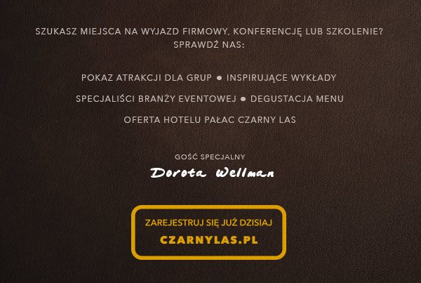 Wyjazdy firmowe, Konferencję, Szkolenia, Dzień Otwarty Na Biznes Zarejestruj się już dzisiaj czarnylas.pl