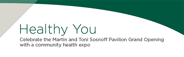 Celebrate the Martin and Toni Sosnoff Pavilion Grand Opening with a community health expo