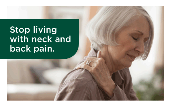 Stop living with neck and back pain.