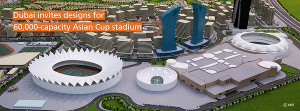 Dubai invites designs for 60,000-capacity Asian Cup stadium
