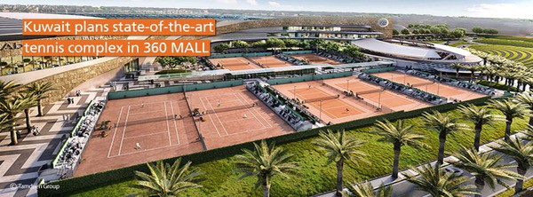 Kuwait plans state-of-the-art tennis complex in 360 MALL