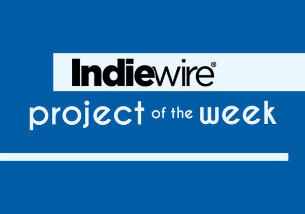 Indiewire Project of the Week