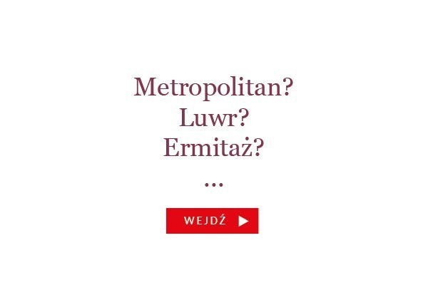 Metropolitan? Luwr? Ermitaż?