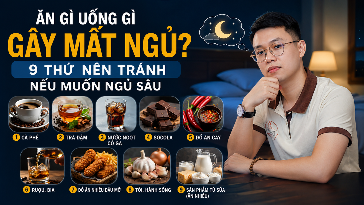 Ăn gì uống gì gây mất ngủ - 9 thực phẩm và thức uống nên tránh buổi tối