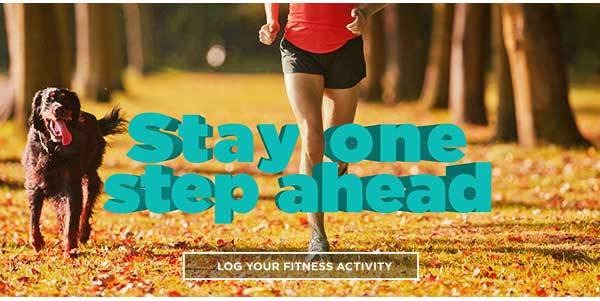 Stay one step aheard. Log your fitness activity.