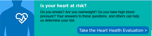 Is your heart at risk? Take the Heart Health Evaluation.