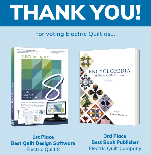 Fons & Porter's Readers' Choice Awards  Thank you to everyone who voted for EQ8 and the Encyclopedia of Pieced Quilt Patterns in Fons & Porter's first annual Readers' Choice Awards.   We took home first place for Best Quilt Design Software and third place for Best Book Publisher! See results >