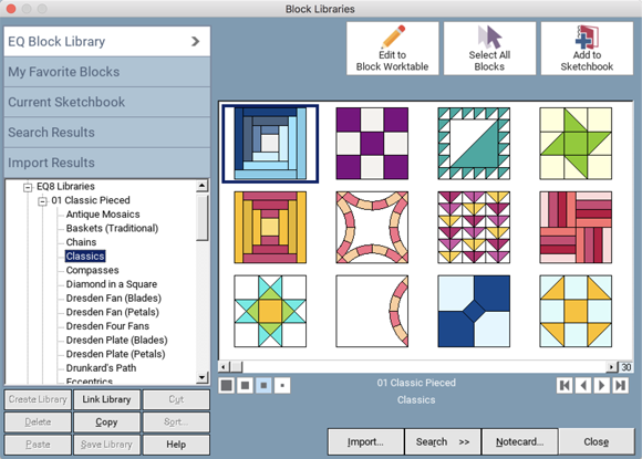 DESIGN QUILTS USING 6,000+ COPYRIGHT-FREE BLOCKS!  The Block Library is full of over 6,700 pre-drawn designs ready for you to use in your quilt designs. Pieced, foundation-pieced, appliqué... EQ8 has it all! Use these blocks as they are, or edit them to add your own touch. You can also use these blocks to create completely new ones with the Serendipity feature!  New: Quickly draw appliqué shapes with our Patchmaker tools!