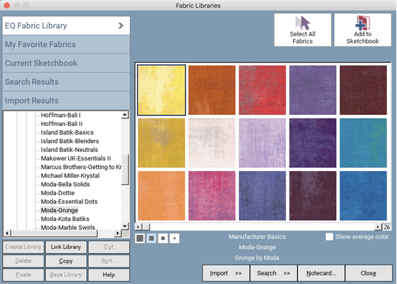 COLOR QUILTS WITH 6,000+ MANUFACTURER FABRICS!  The EQ8 Fabric Library comes pre-loaded with 6,200 fabrics from top manufacturers like Andover, Hoffman, Moda, Northcott, Robert Kaufman, and more! Need more fabric? Sure you do! You can also add fabrics from the web or scan and import your own!   New: Fabric scaling and straightening tools!